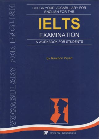 پایانه - Check your vocabulary for English for the ielts examination: a workbook for students