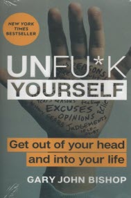 پایانه - خودت را به فنا نده: Unfu*k Yourself: Get Out of Your Head and Into Your Life
