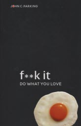 پایانه - F**k It - Do What You Love: Parkin, John C.
