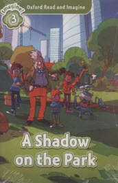 پایانه - Oxford Read and Imagine: Level 3:A Shadow on the Park