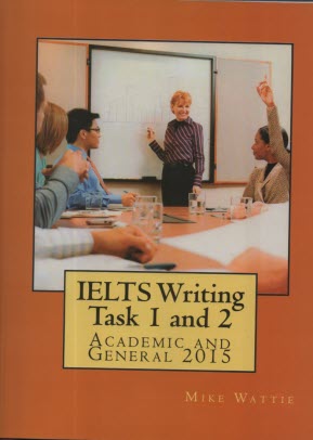 پایانه - IELTS Writing Task 1 and 2: Academic and General 2015