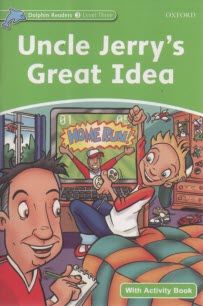 پایانه - Dolphin Readers (Level 3): Uncle Jerry's Great Idea