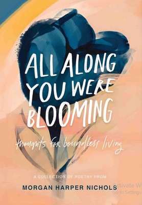 پایانه - All Along You Were Blooming: Thoughts for Boundless Living